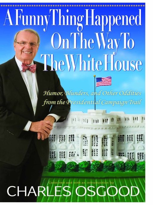 Title details for A Funny Thing Happened on the Way to the White House by Charles Osgood - Wait list